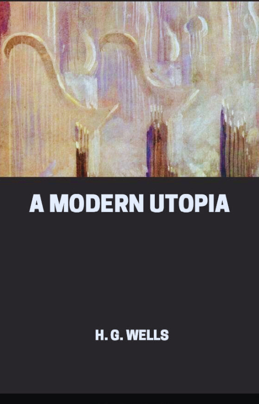 A Modern Utopia - by H.G. Wells