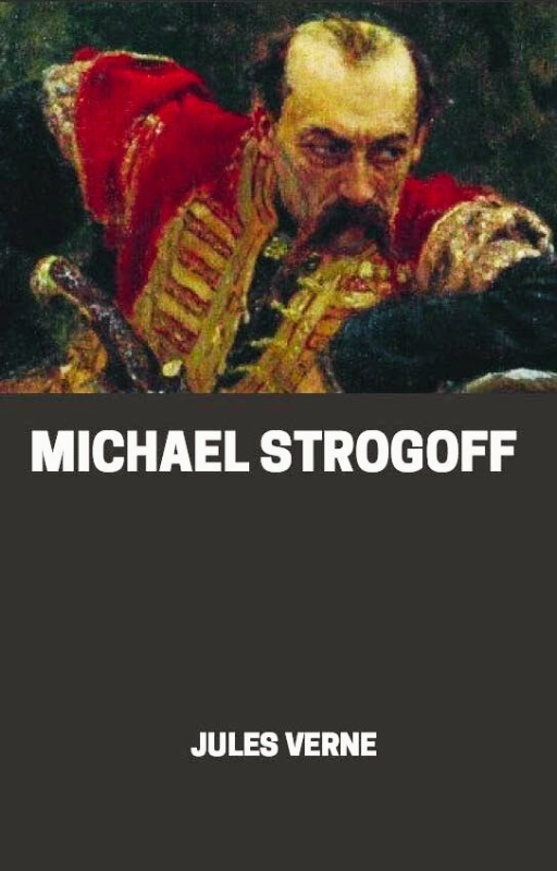 Michael Strogoff Or The Courier of the Czar by Jules Verne